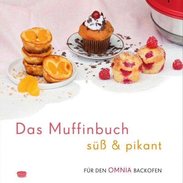 Das Muffinbuch süß & pikant – Rezepte für den OMNIA Backofen