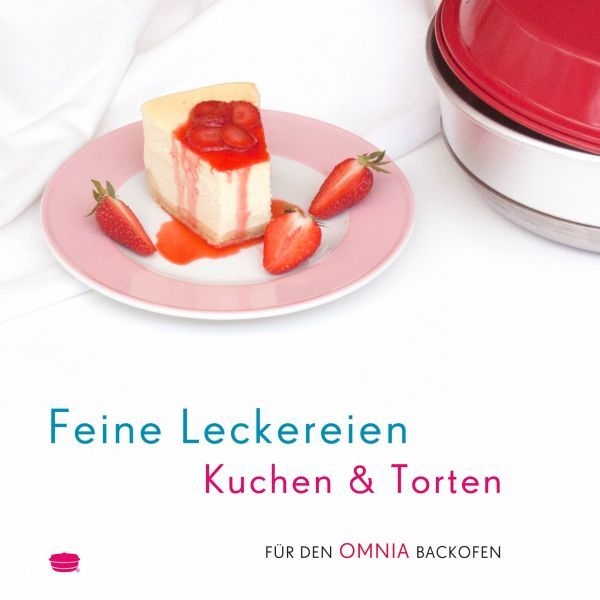 Feine Leckereien Kuchen & Torten – Rezepte für den Omnia Backofen